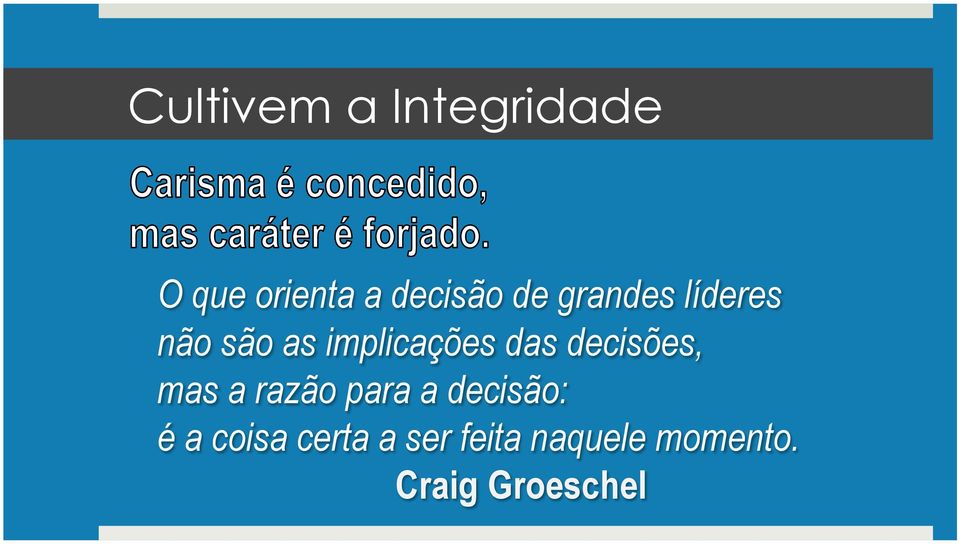 decisões, mas a razão para a decisão: é a coisa