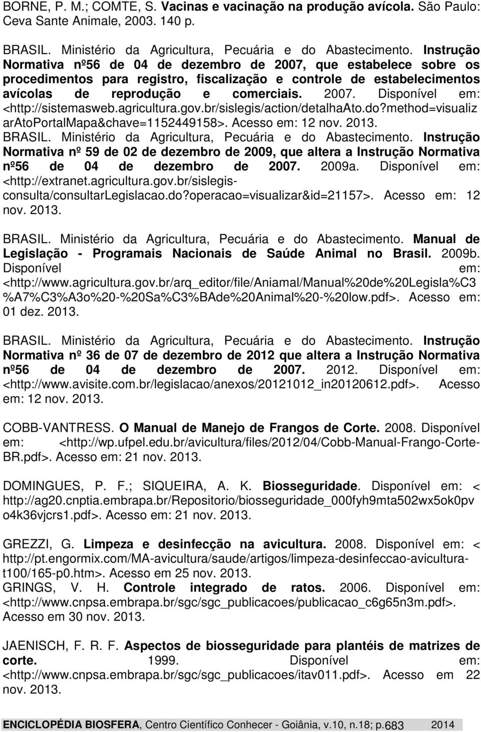 agricultura.gov.br/sislegis/action/detalhaato.do?method=visualiz aratoportalmapa&chave=1152449158>. Acesso em: 12 nov. 2013. BRASIL. Ministério da Agricultura, Pecuária e do Abastecimento.