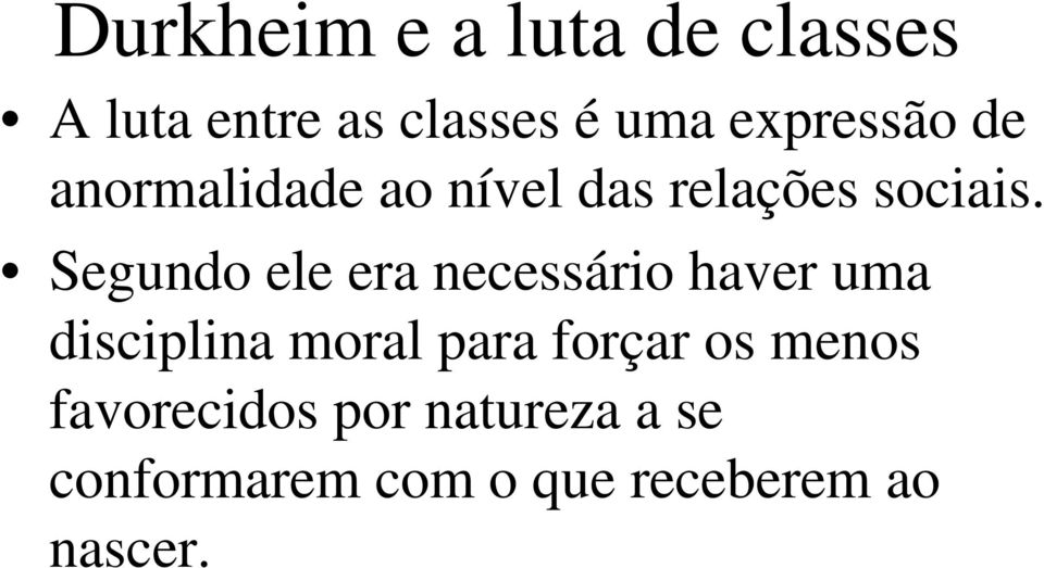 Segundo ele era necessário haver uma disciplina moral para forçar