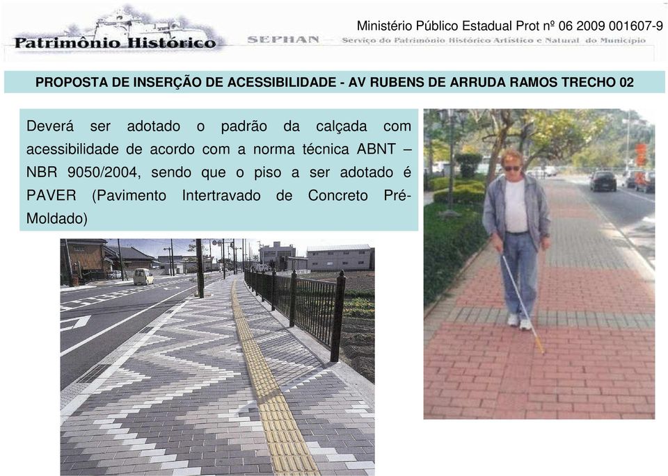 de acordo com a norma técnica ABNT NBR 9050/2004, sendo que o piso a