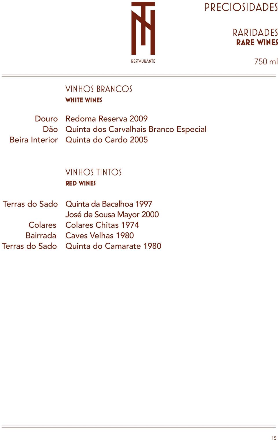 TINTOS RED WINES Terras do Sado Quinta da Bacalhoa 1997 José de Sousa Mayor 2000