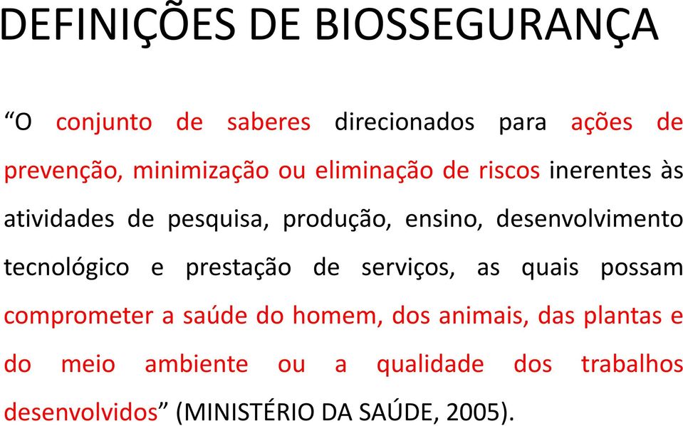 desenvolvimento tecnológico e prestação de serviços, as quais possam comprometer a saúde do homem,