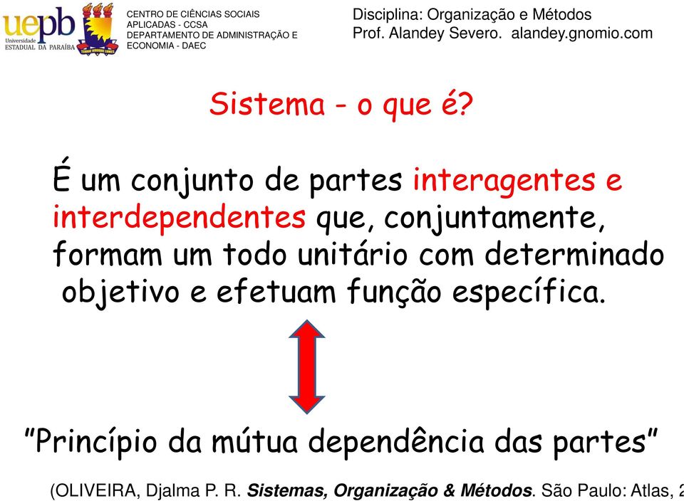 todo unitário com determinado objetivo e efetuam função específica.