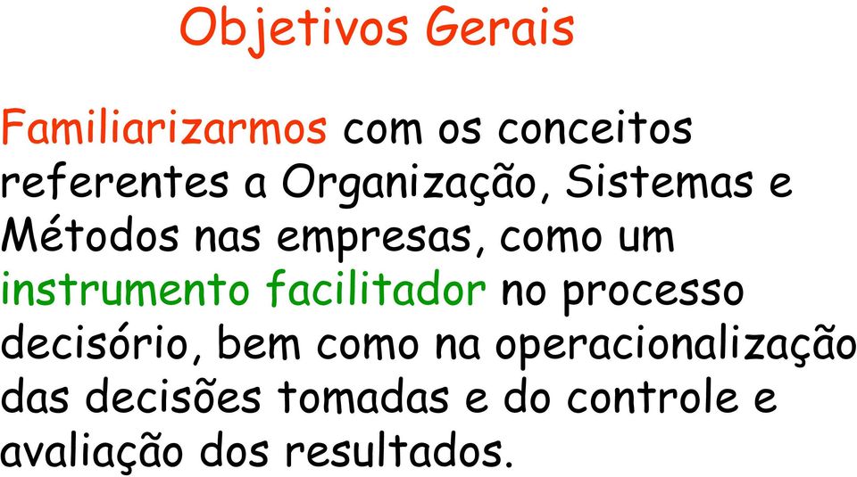 instrumento facilitador no processo decisório, bem como na