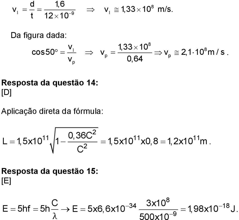 [D] Aplicação direta da fórmula: p v p,1 10 m / s.