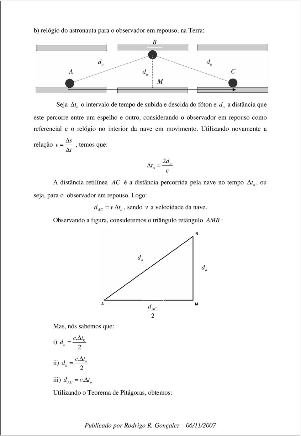 Utilizn nvmente s relçã v, tems que: A istânci retilíne AC é istânci percrri pel nve n temp sej, pr bservr em repus. Lg: v.