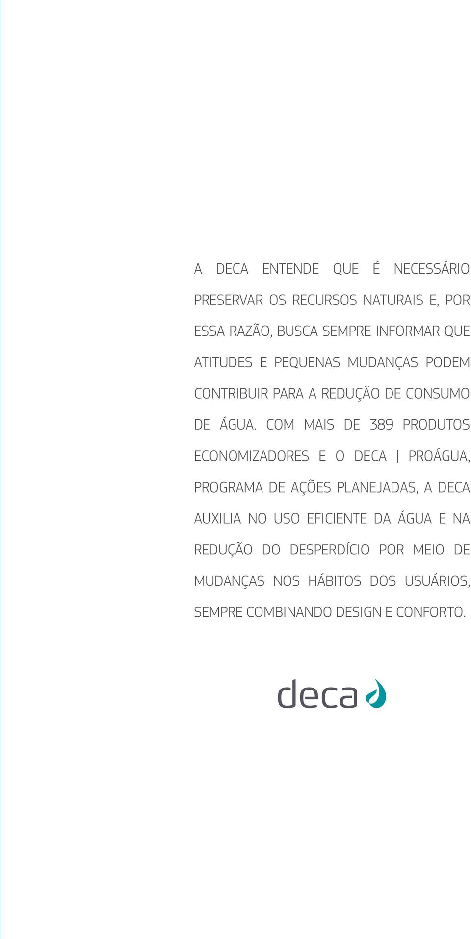 COM MAIS DE 389 PRODUTOS ECONOMIZADORES E O DECA PROÁGUA, PROGRAMA DE AÇÕES PLANEJADAS, A DECA AUILIA NO