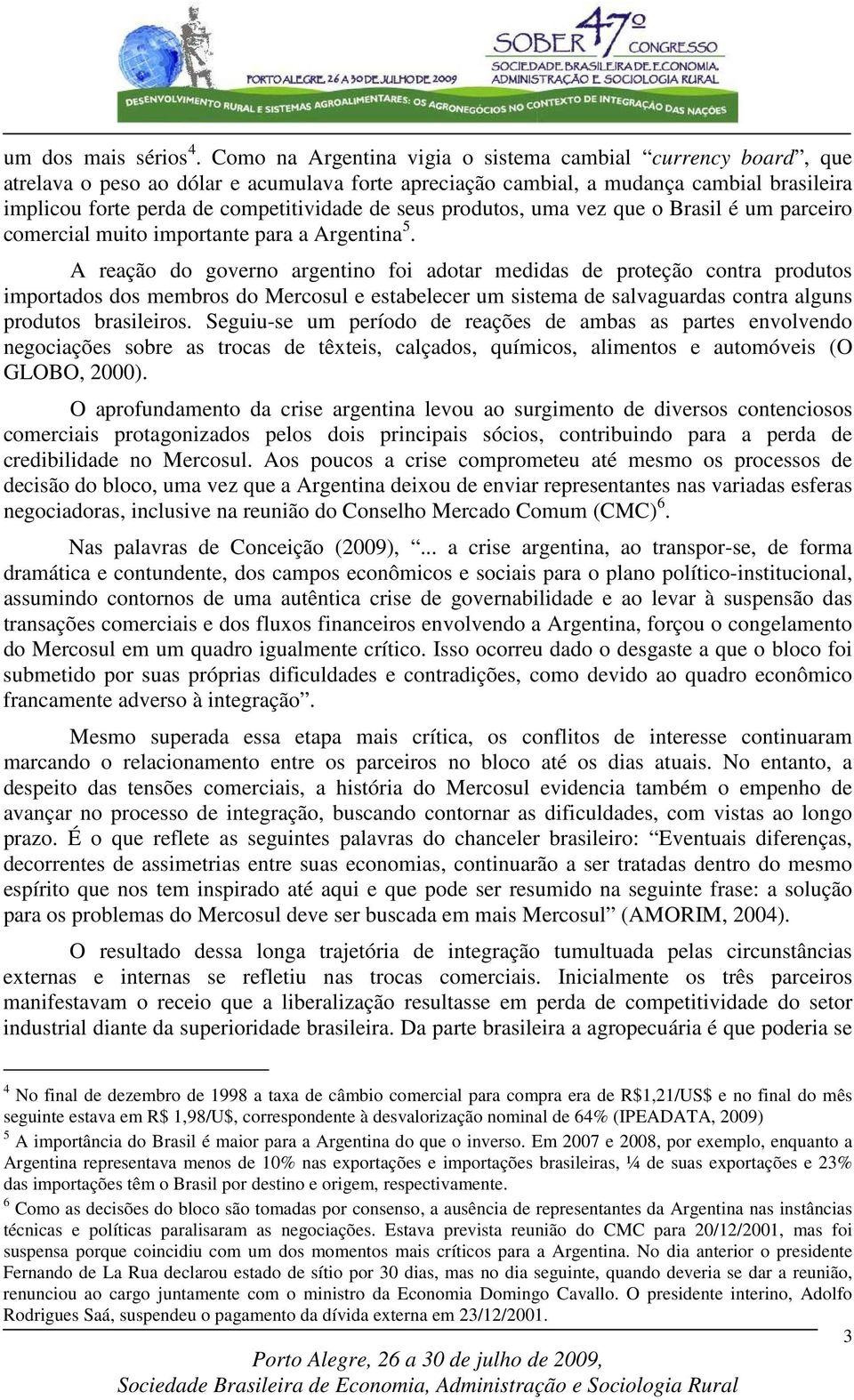 seus produtos, uma vez que o Brasil é um parceiro comercial muito importante para a Argentina 5.