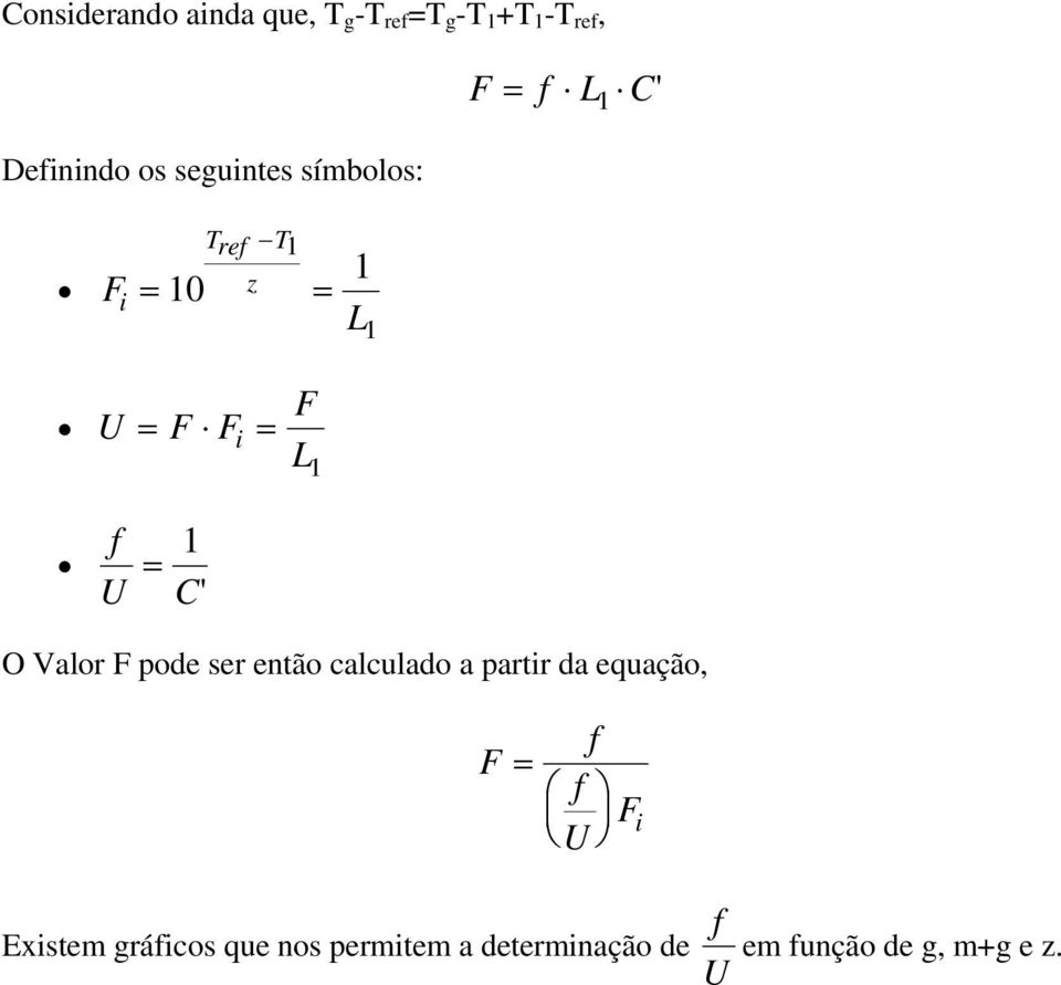 Valor pode ser então calculado a partr da equação, = f f U