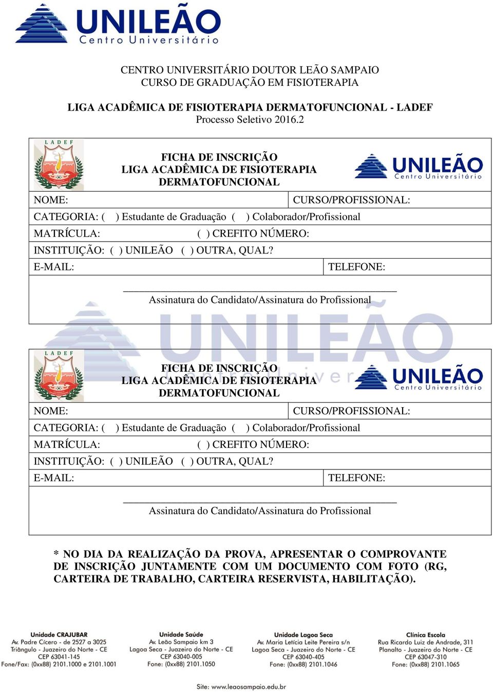 INSTITUIÇÃO: ( ) UNILEÃO ( ) OUTRA, QUAL?