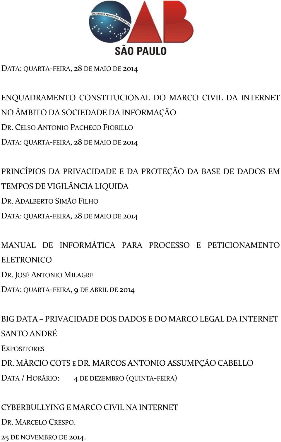 ADALBERTO SIMÃO FILHO DATA: QUARTA-FEIRA, 28 DE MAIO DE 2014 MANUAL DE INFORMÁTICA PARA PROCESSO E PETICIONAMENTO ELETRONICO DR.