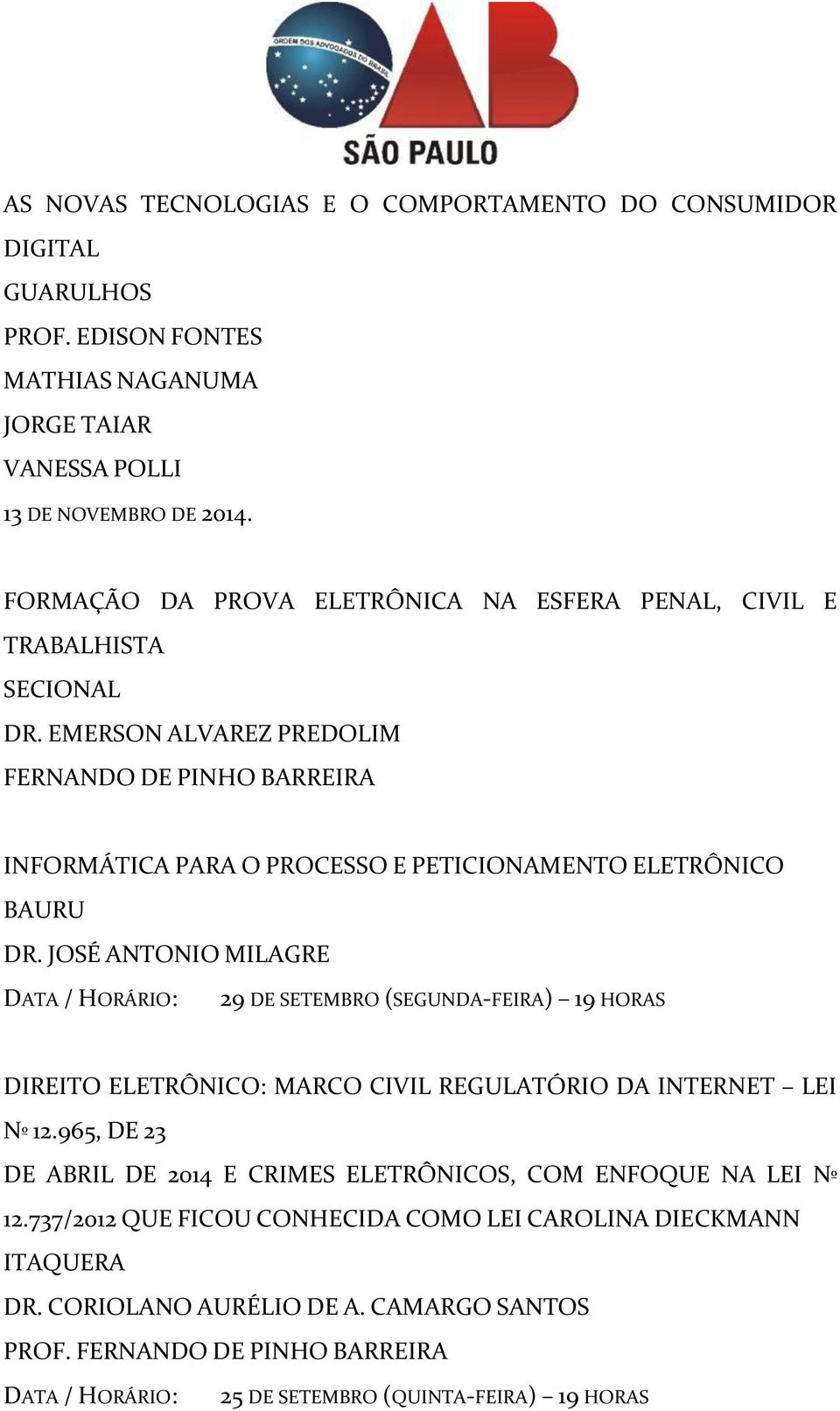 EMERSON ALVAREZ PREDOLIM FERNANDO DE PINHO BARREIRA INFORMÁTICA PARA O PROCESSO E PETICIONAMENTO ELETRÔNICO BAURU DR.