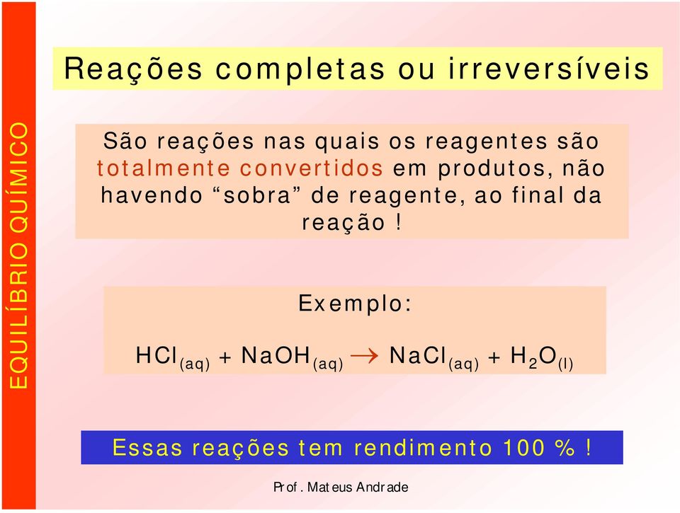 não havendo sobra de reagent e, ao final da reaç ão!