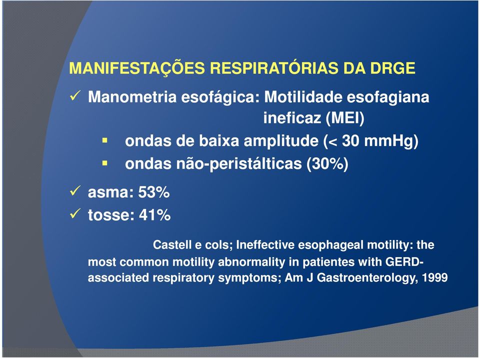 53% tosse: 41% Castell e cols; Ineffective esophageal motility: the most common