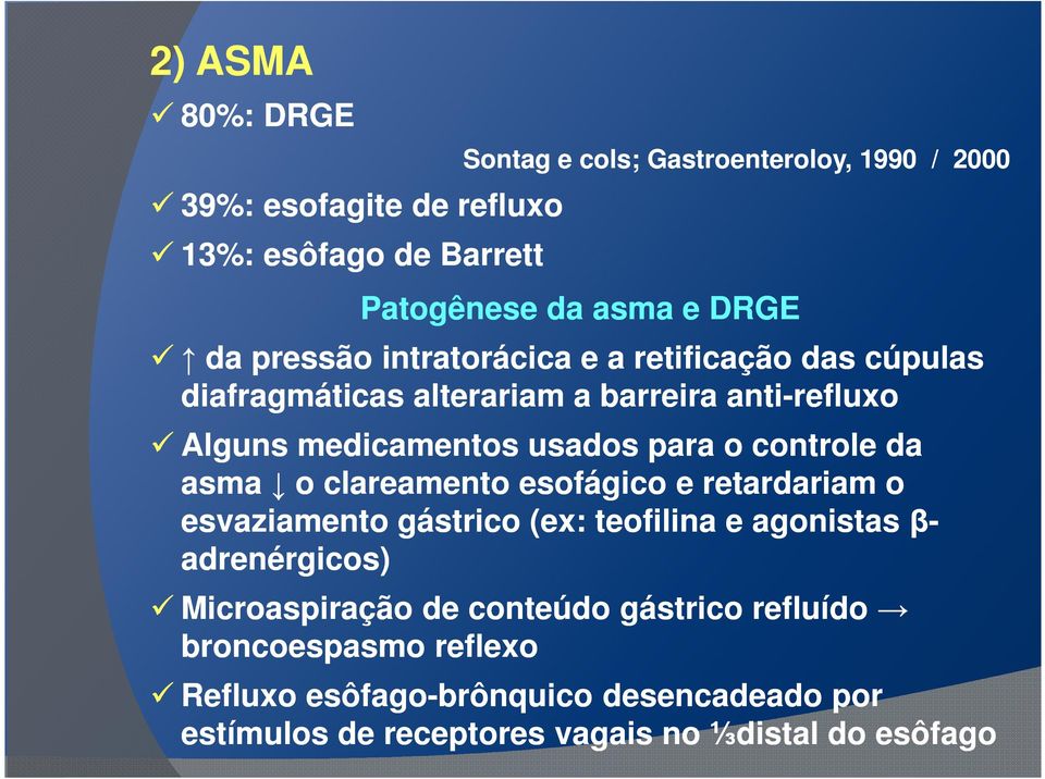 controle da asma o clareamento esofágico e retardariam o esvaziamento gástrico (ex: teofilina e agonistas β- adrenérgicos) Microaspiração