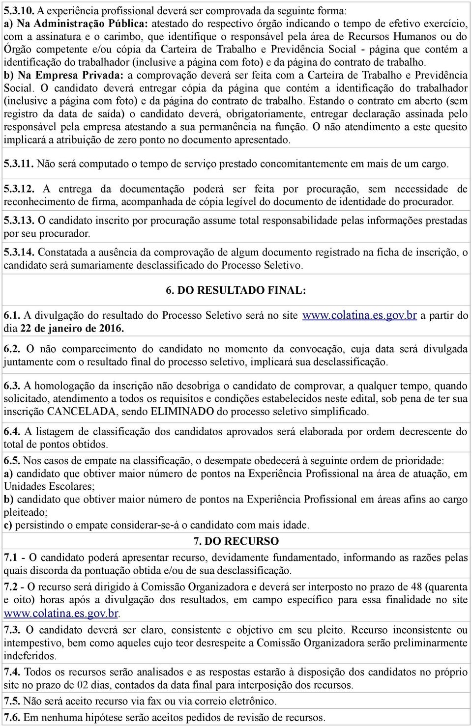 identifique o responsável pela área de Recursos Humanos ou do Órgão competente e/ou cópia da Carteira de Trabalho e Previdência Social - página que contém a identificação do trabalhador (inclusive a