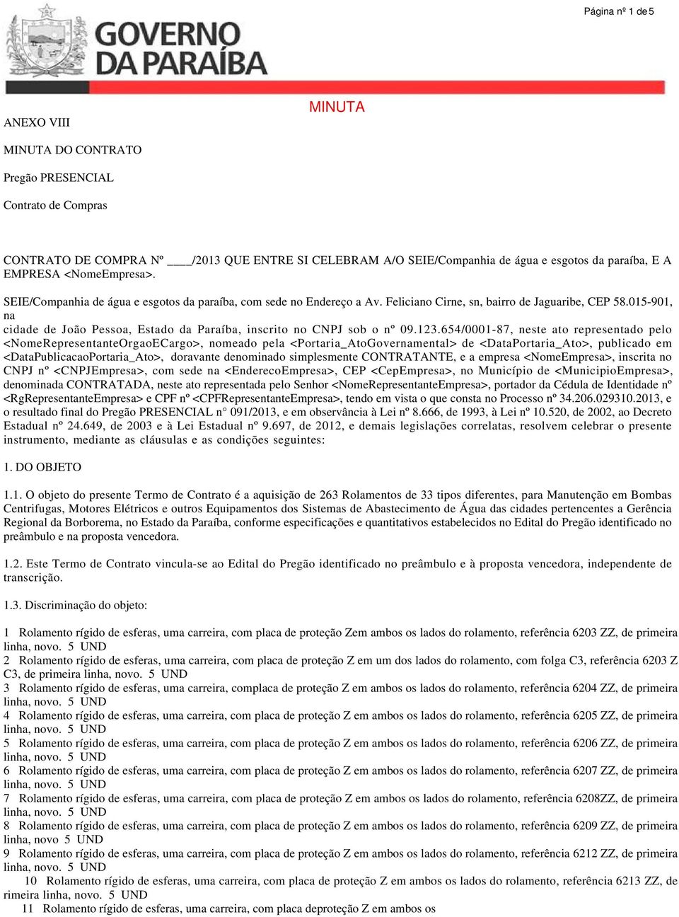 015-901, na cidade de João Pessoa, Estado da Paraíba, inscrito no CNPJ sob o nº 09.123.