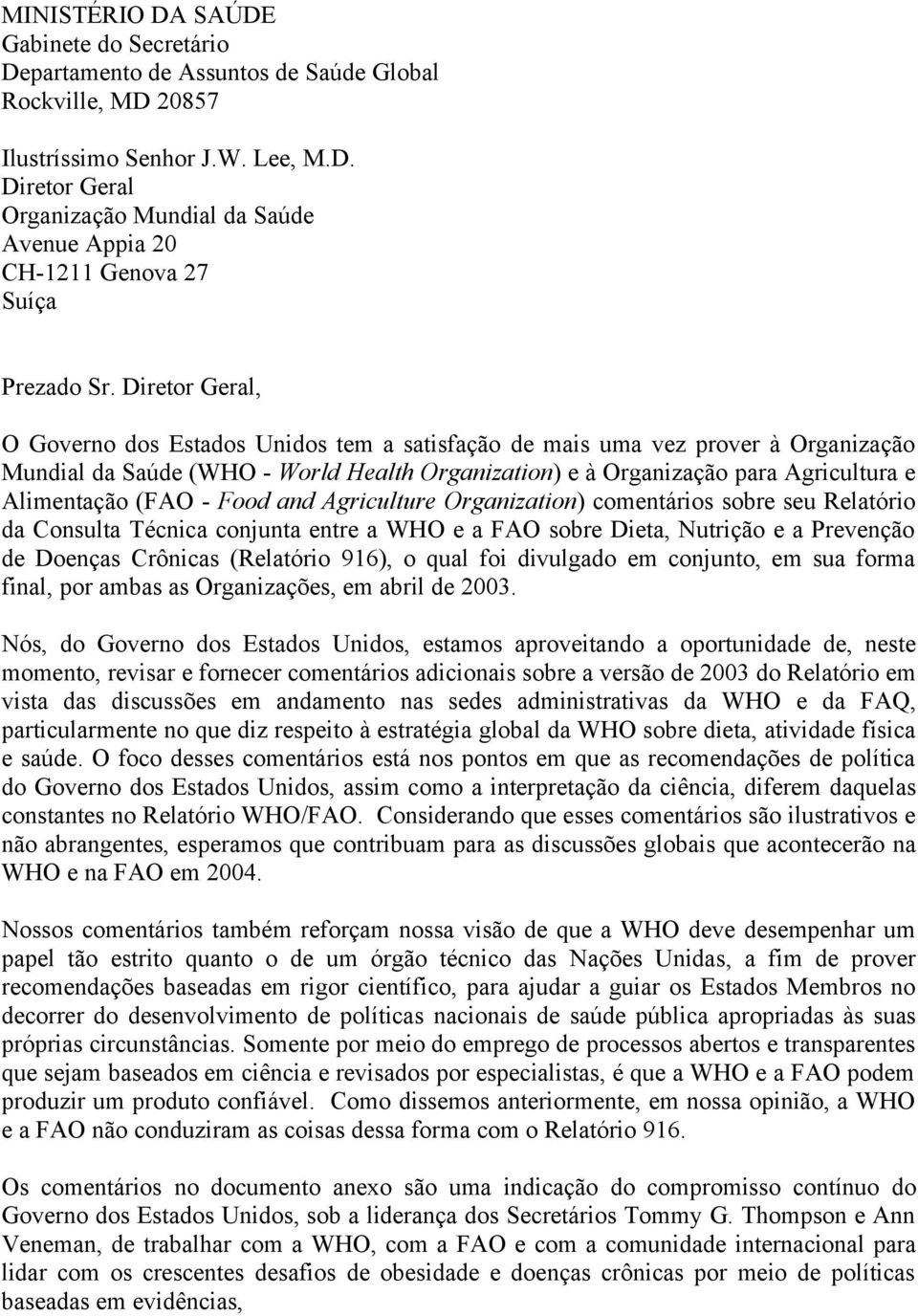 (FAO - Food and Agriculture Organization) comentários sobre seu Relatório da Consulta Técnica conjunta entre a WHO e a FAO sobre Dieta, Nutrição e a Prevenção de Doenças Crônicas (Relatório 916), o