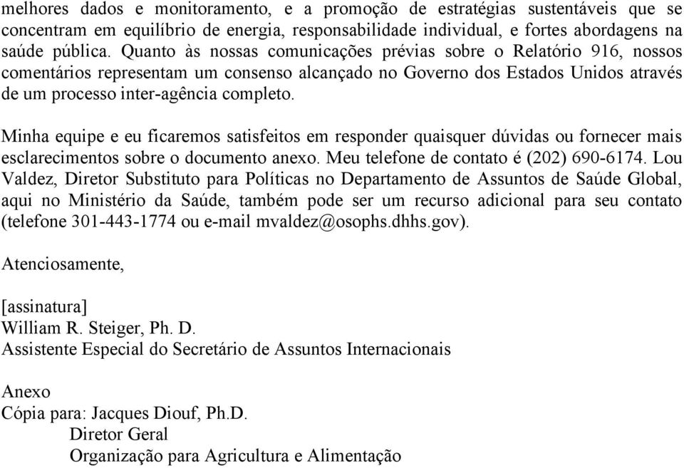 Minha equipe e eu ficaremos satisfeitos em responder quaisquer dúvidas ou fornecer mais esclarecimentos sobre o documento anexo. Meu telefone de contato é (202) 690-6174.