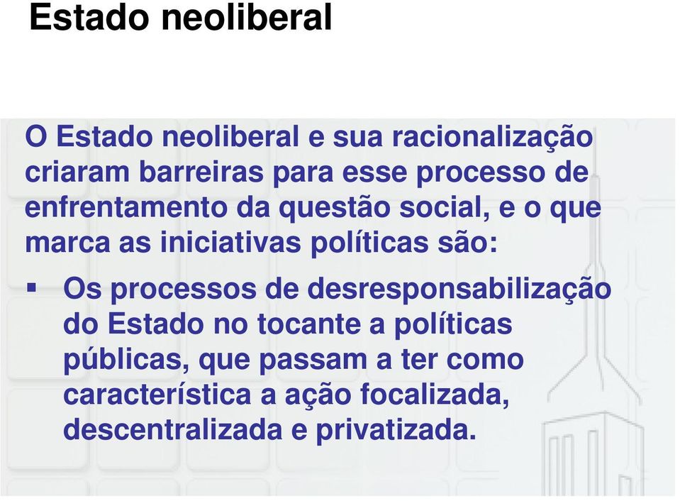 políticas são: Os processos de desresponsabilização do Estado no tocante a políticas