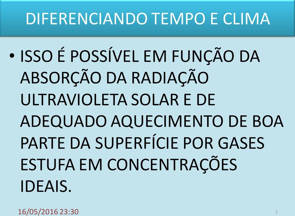 DE ADEQUADO AQUECIMENTO DE BOA PARTE DA SUPERFÍCIE