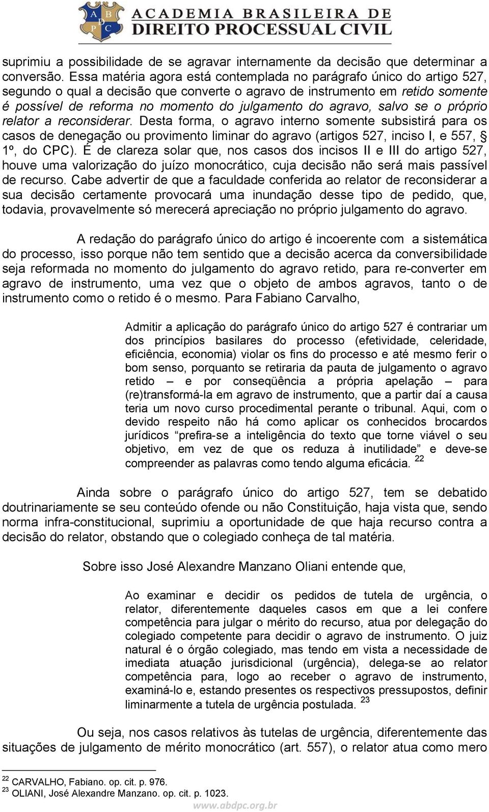 agravo, salvo se o próprio relator a reconsiderar.