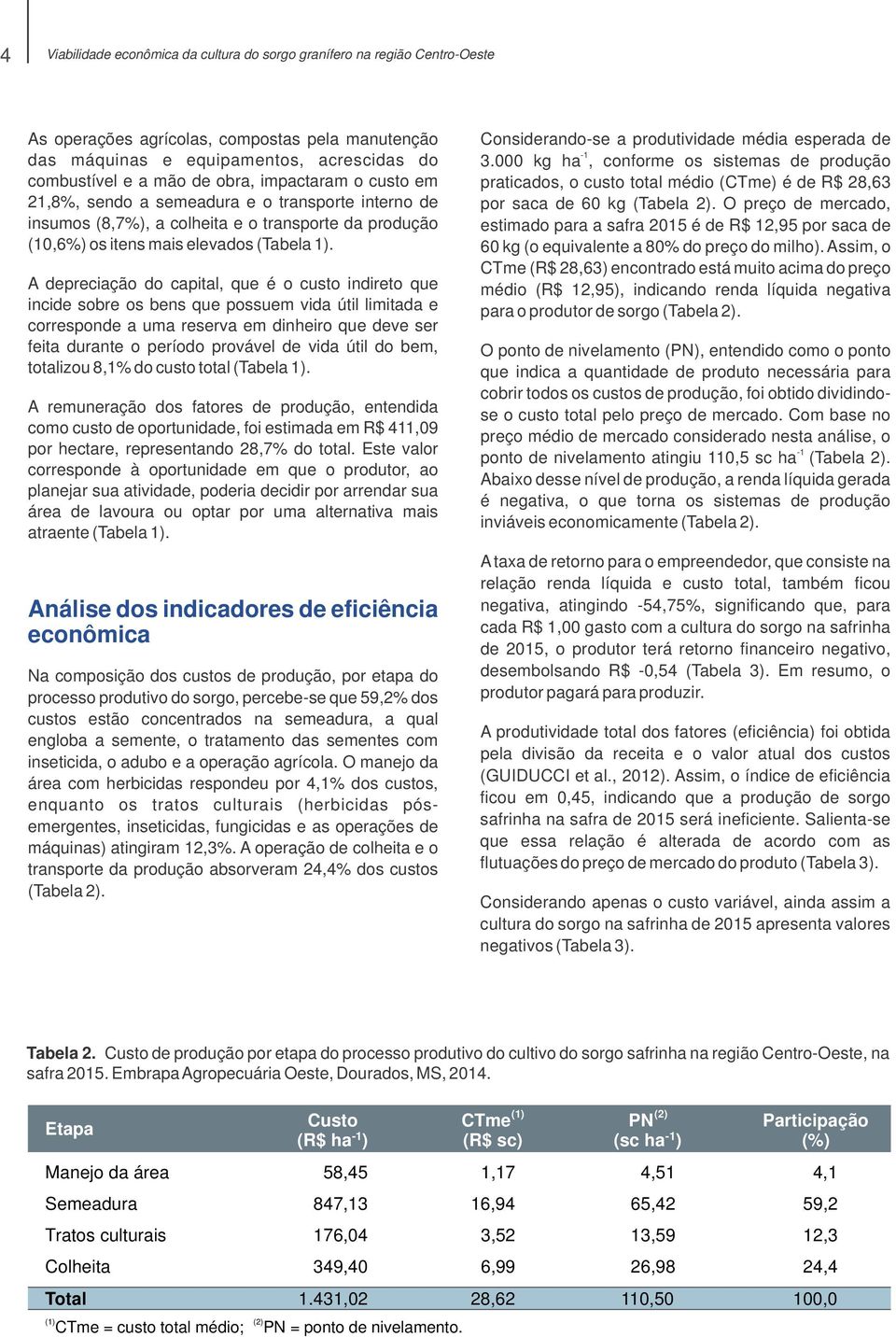 A depreciação do capital, que é o custo indireto que incide sobre os bens que possuem vida útil limitada e corresponde a uma reserva em dinheiro que deve ser feita durante o período provável de vida