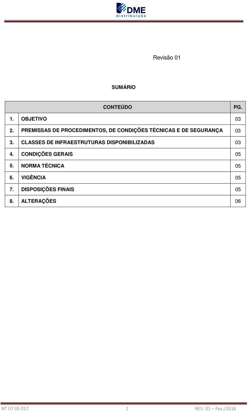 CLASSES DE INFRAESTRUTURAS DISPONIBILIZADAS 03 4. CONDIÇÕES GERAIS 05 5.