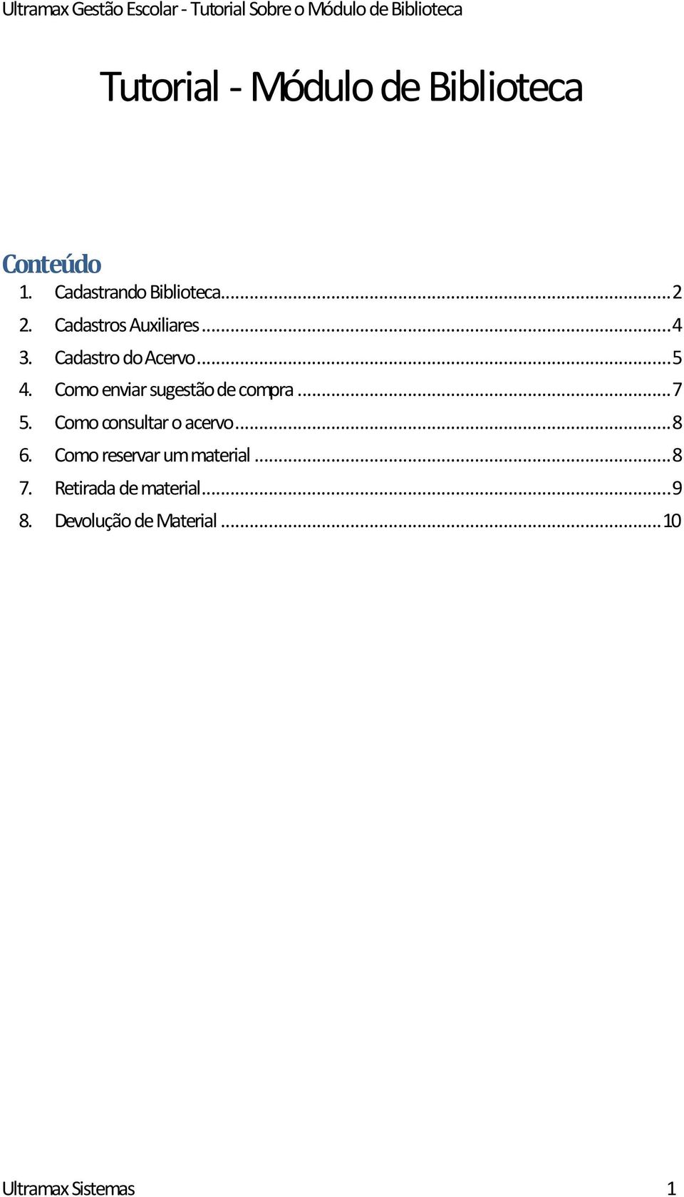 Como enviar sugestão de compra... 7 5. Como consultar o acervo... 8 6.