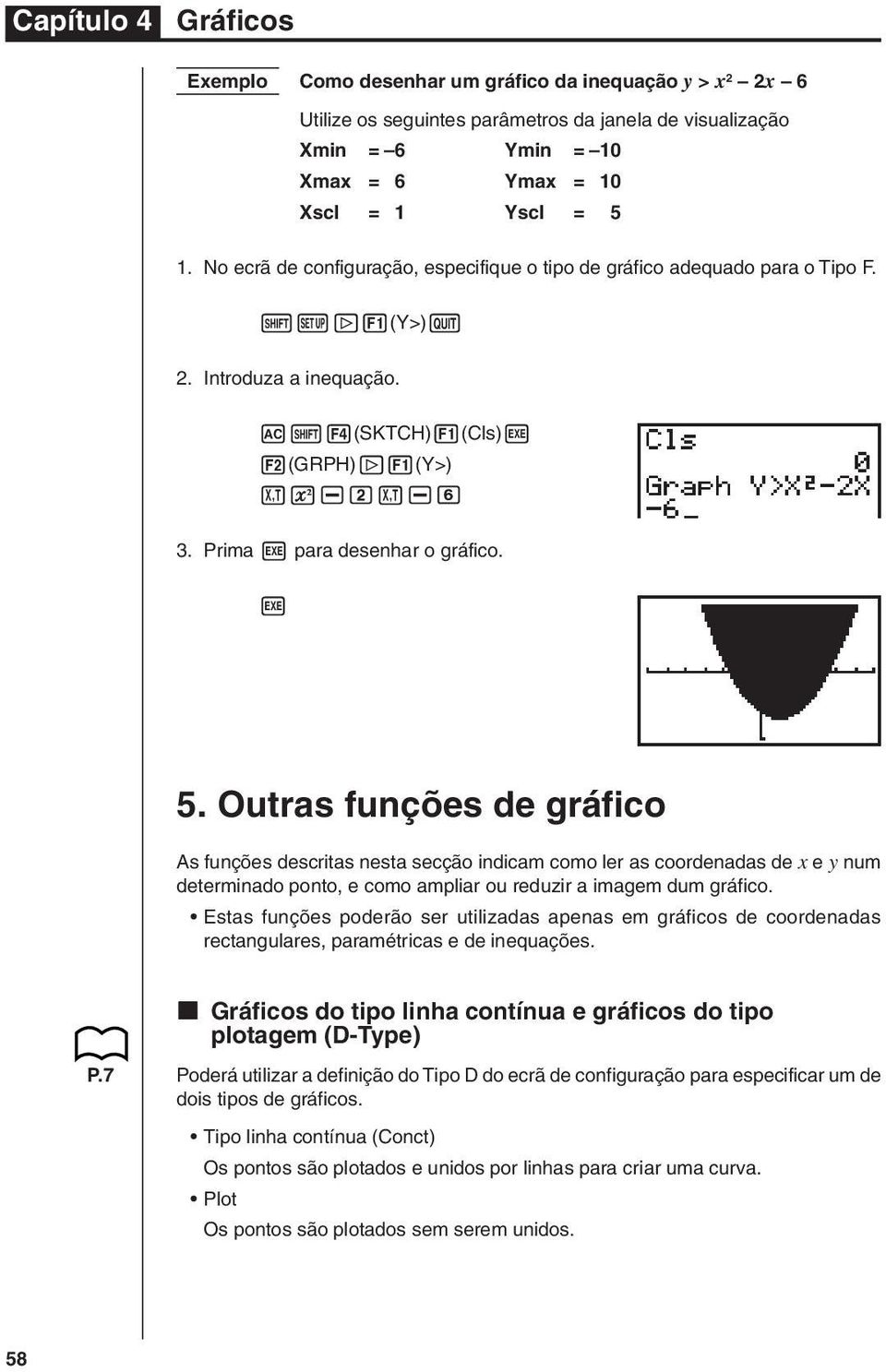 Outras funções de gráfico As funções descritas nesta secção indicam como ler as coordenadas de x e y num determinado ponto, e como ampliar ou reduzir a imagem dum gráfico.