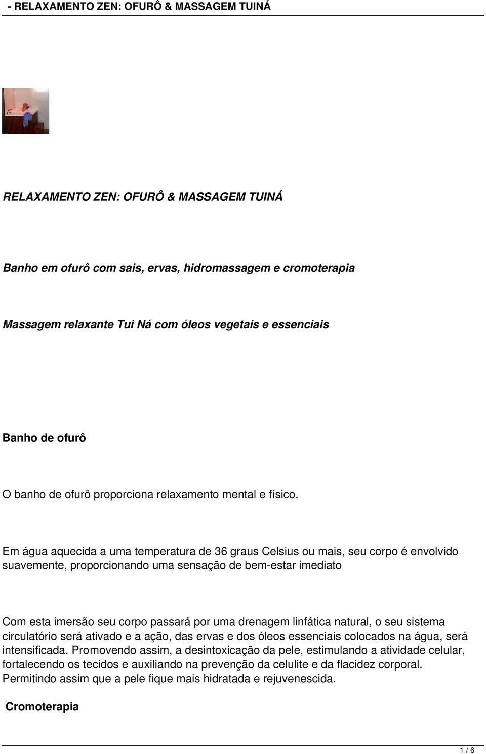Em água aquecida a uma temperatura de 36 graus Celsius ou mais, seu corpo é envolvido suavemente, proporcionando uma sensação de bemestar imediato Com esta imersão seu corpo passará por uma drenagem