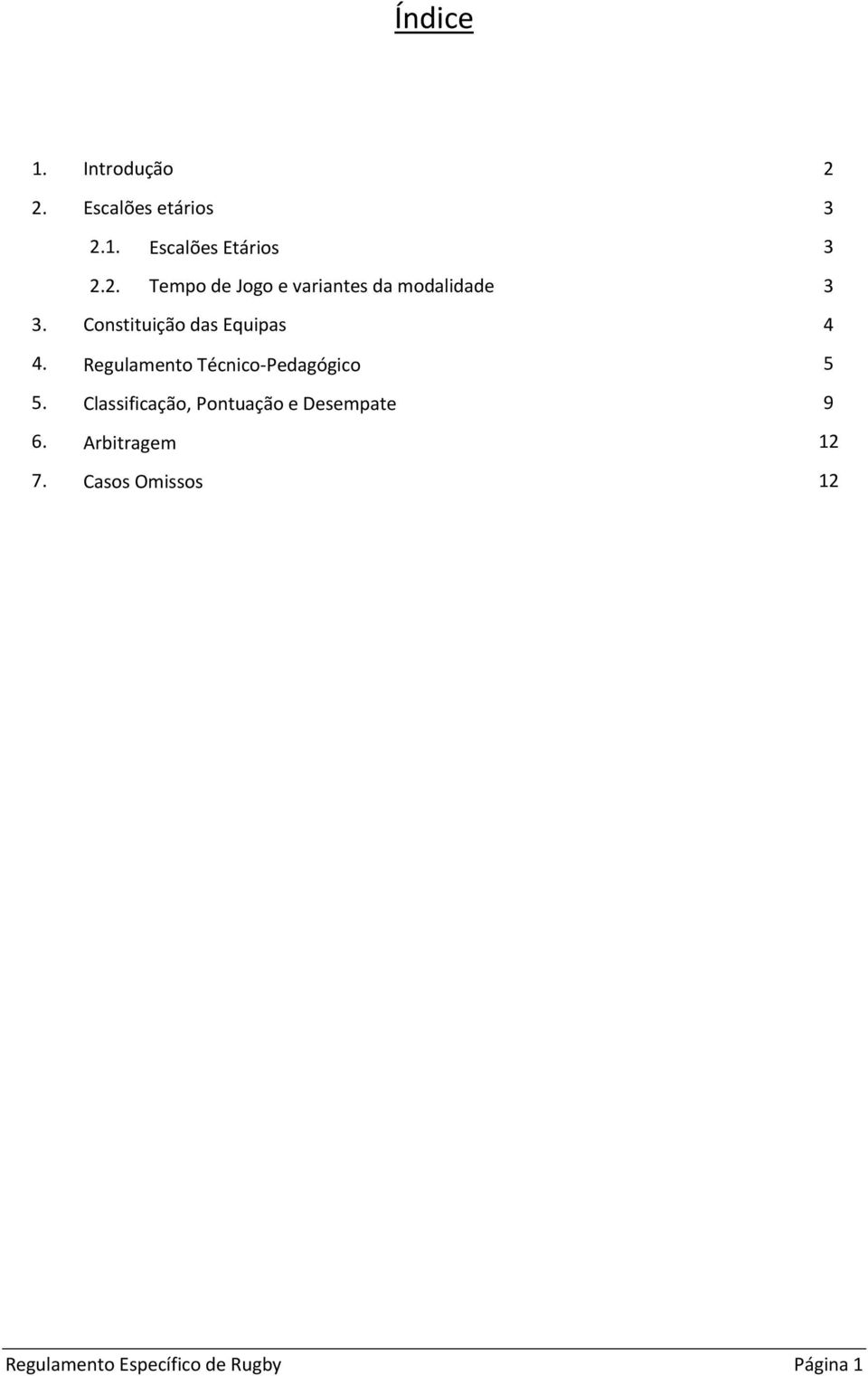 Classificação, Pontuação e Desempate 9 6. Arbitragem 12 7.