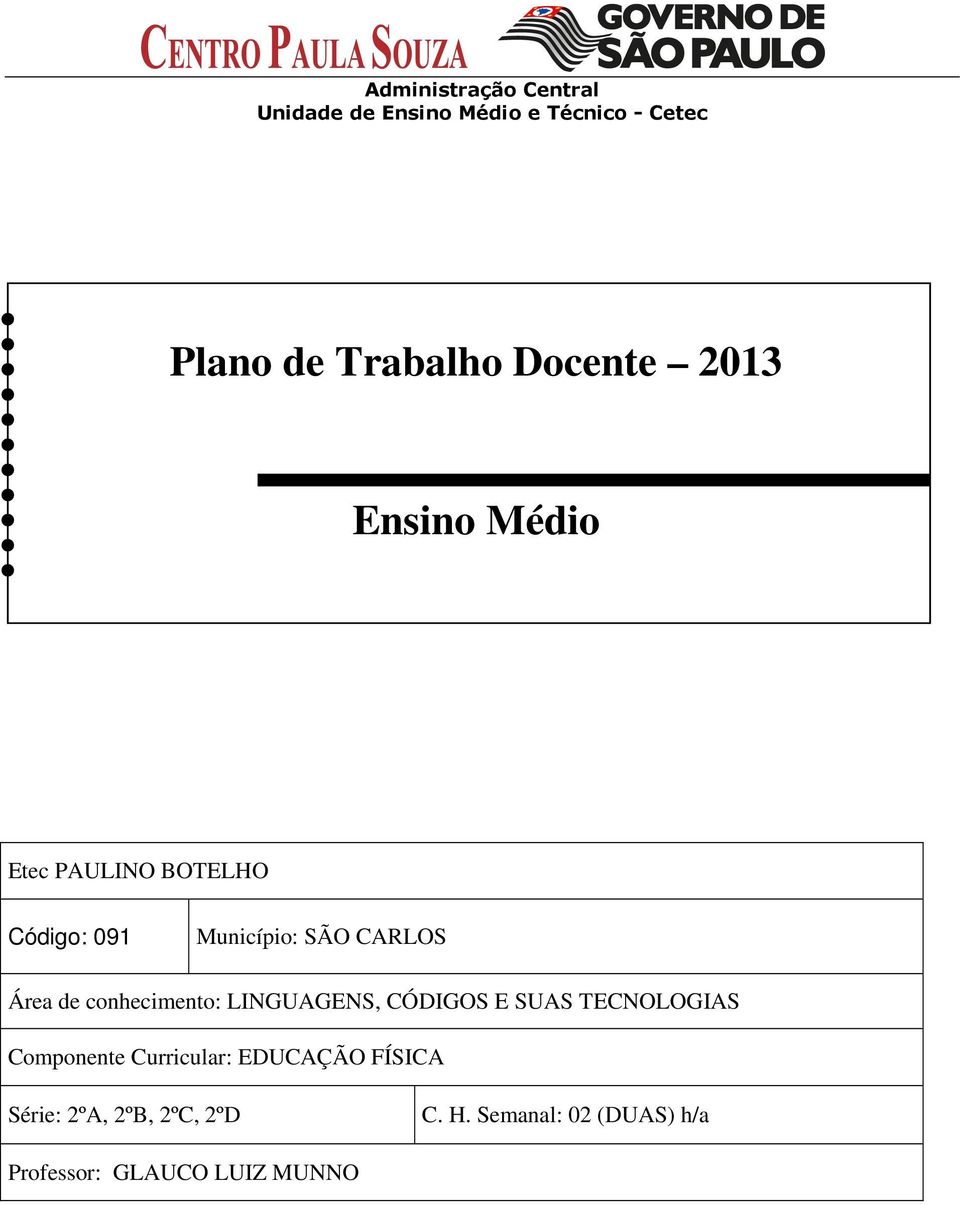 CÓDIGOS E SUAS TECNOLOGIAS Componente Curricular: EDUCAÇÃO FÍSICA