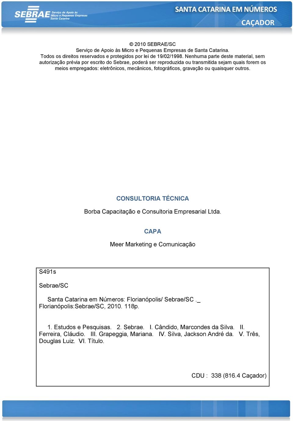 gravação ou quaisquer outros. CONSULTORIA TÉCNICA Borba Capacitação e Consultoria Empresarial Ltda.