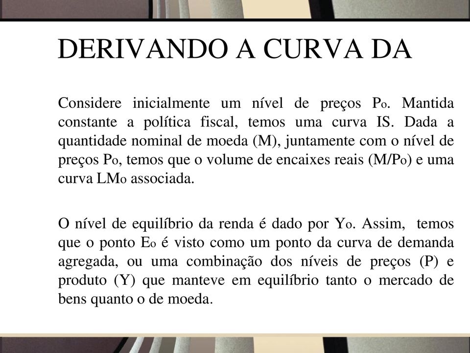 curva LMo associada. O nível de equilíbrio da renda é dado por Yo.