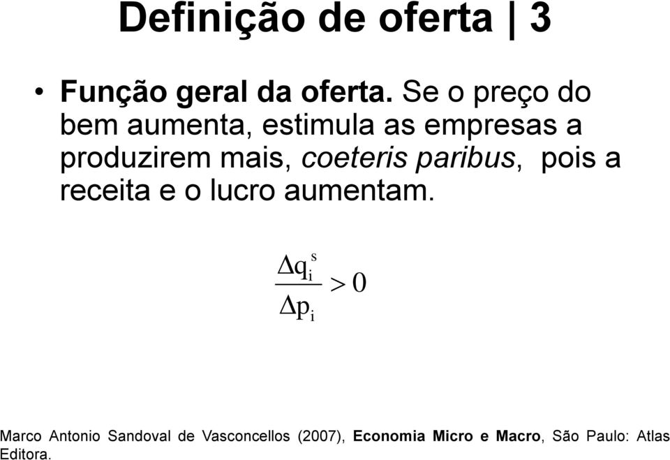 coeteris paribus, pois a receita e o lucro aumentam.