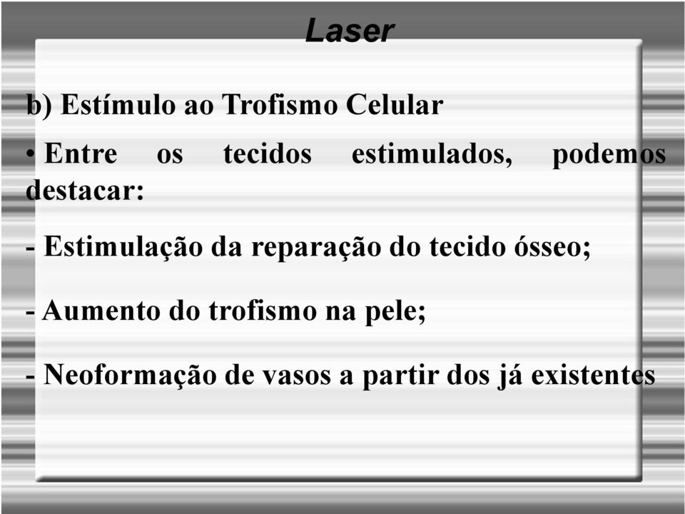 reparação do tecido ósseo; - Aumento do trofismo