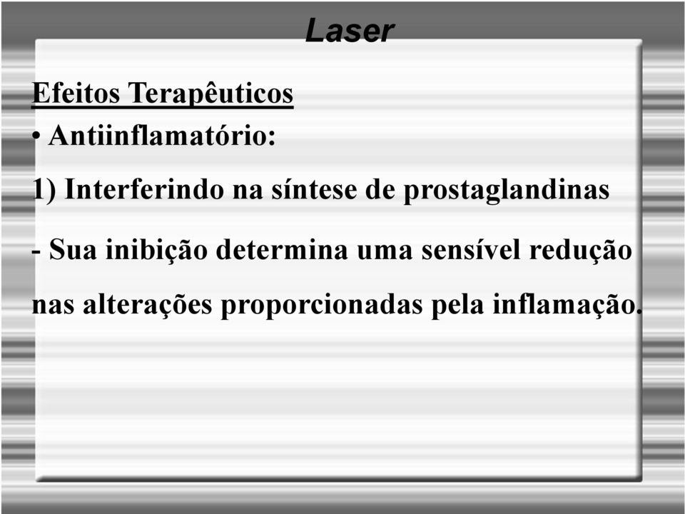 Sua inibição determina uma sensível redução