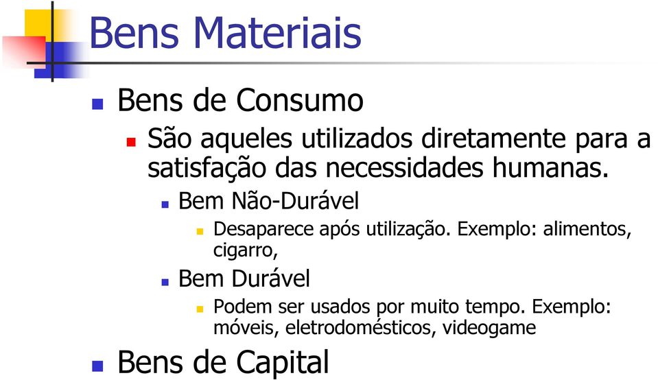 Bem Não-Durável Desaparece após utilização.