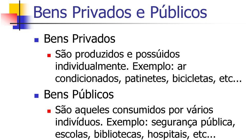 Exemplo: ar condicionados, patinetes, bicicletas, etc.