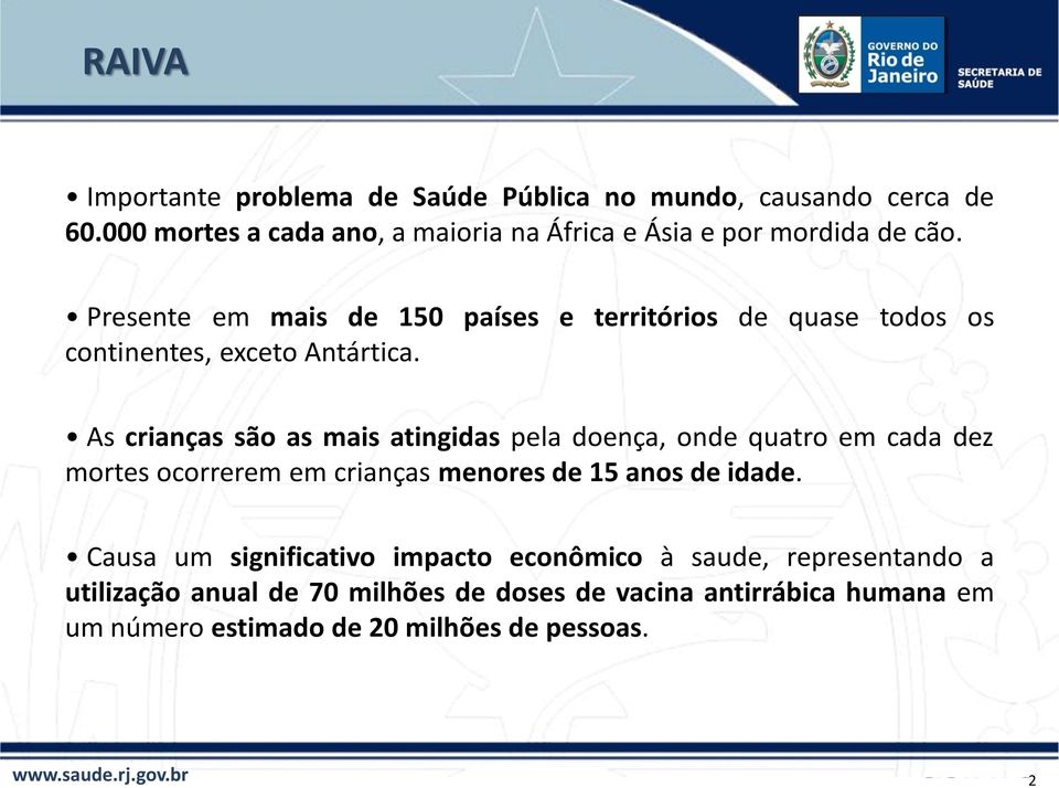 Presente em mais de 150 países e territórios de quase todos os continentes, exceto Antártica.