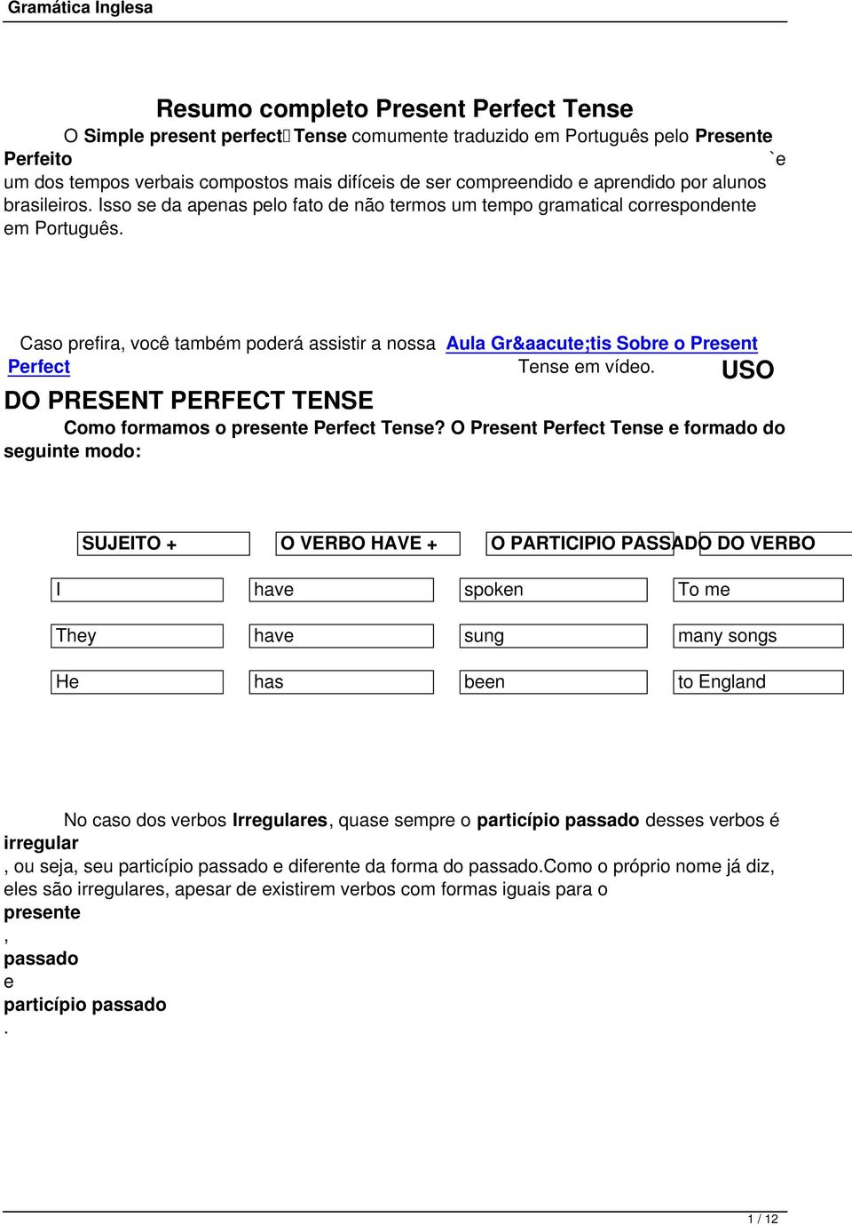 Present Perfect Tense em vídeo USO DO PRESENT PERFECT TENSE Como formamos o presente Perfect Tense?