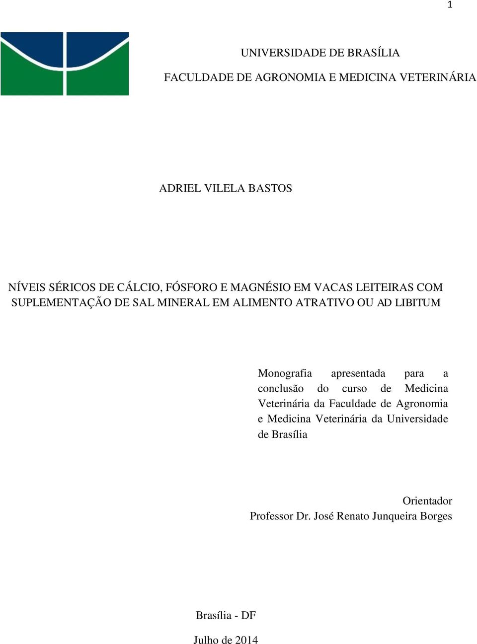 Monografia apresentada para a conclusão do curso de Medicina Veterinária da Faculdade de Agronomia e Medicina