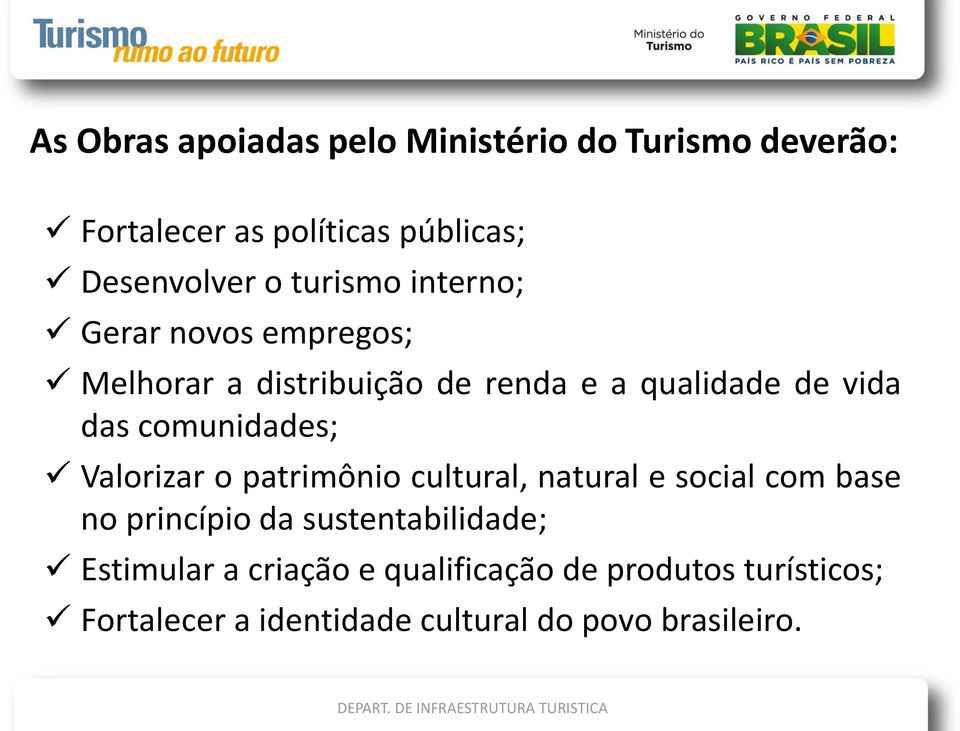 comunidades; Valorizar o patrimônio cultural, natural e social com base no princípio da