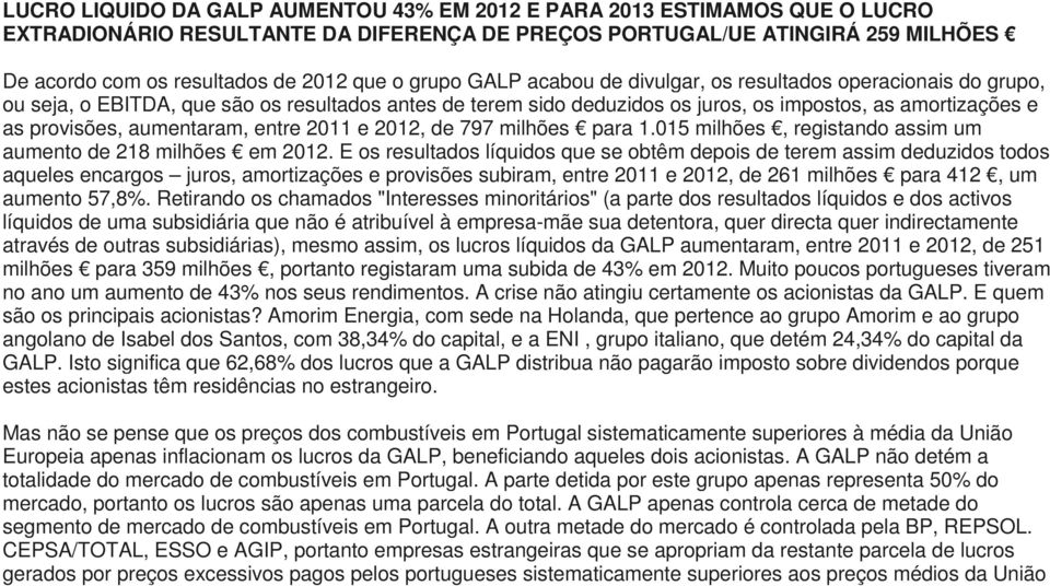 aumentaram, entre 2011 e 2012, de 797 milhões para 1.015 milhões, registando assim um aumento de 218 milhões em 2012.