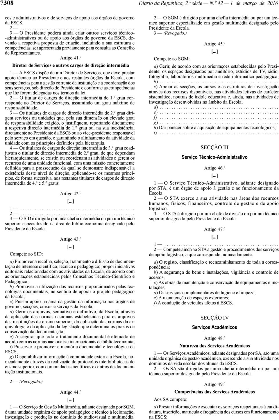 competências, ser apresentada previamente para consulta ao Conselho de Representantes. Artigo 41.