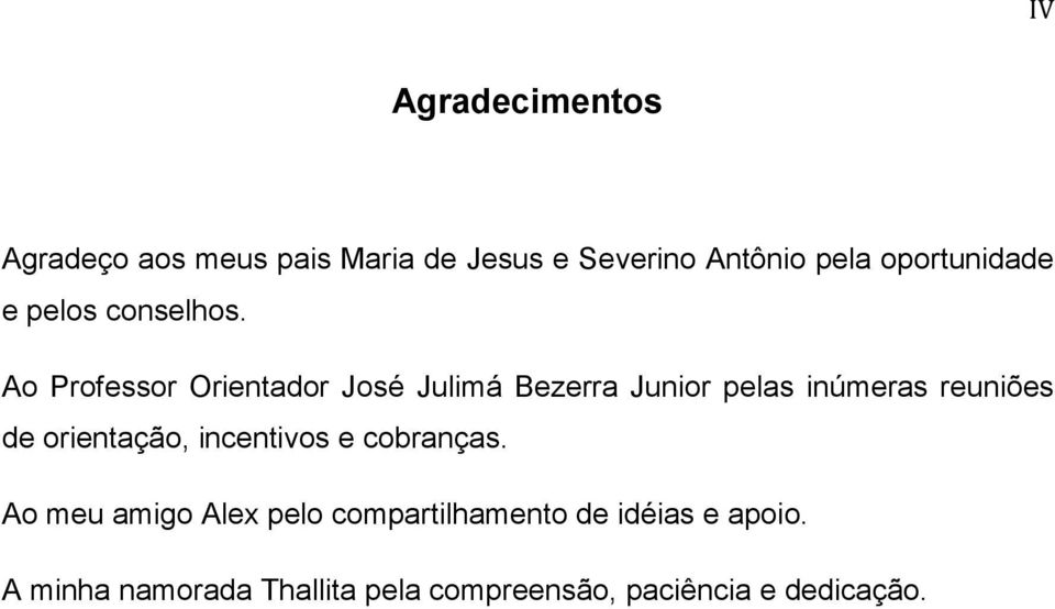 Ao Professor Orientador José Julimá Bezerra Junior pelas inúmeras reuniões de