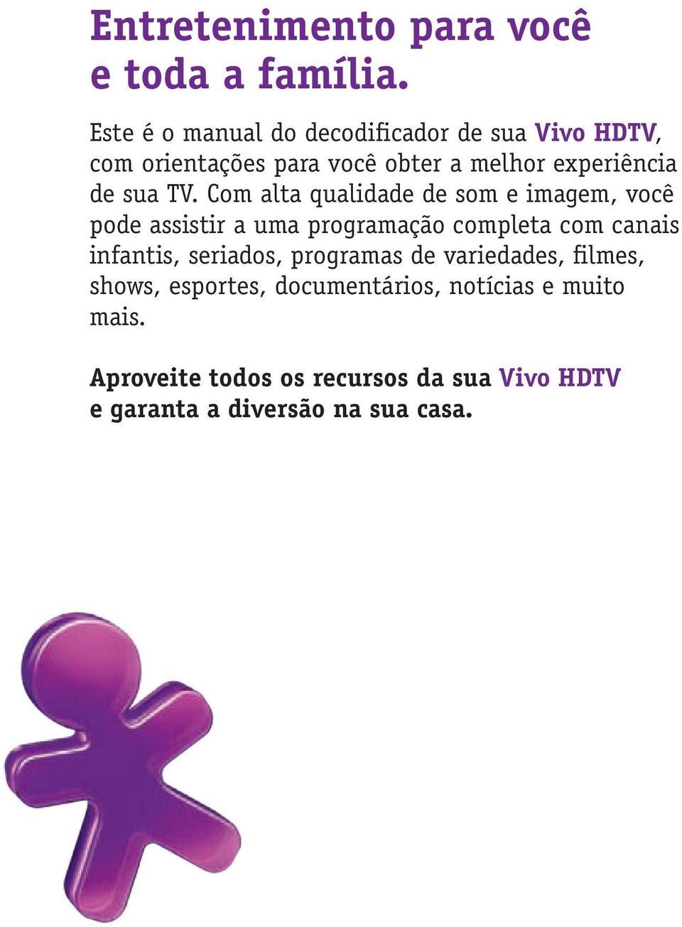 sua TV.