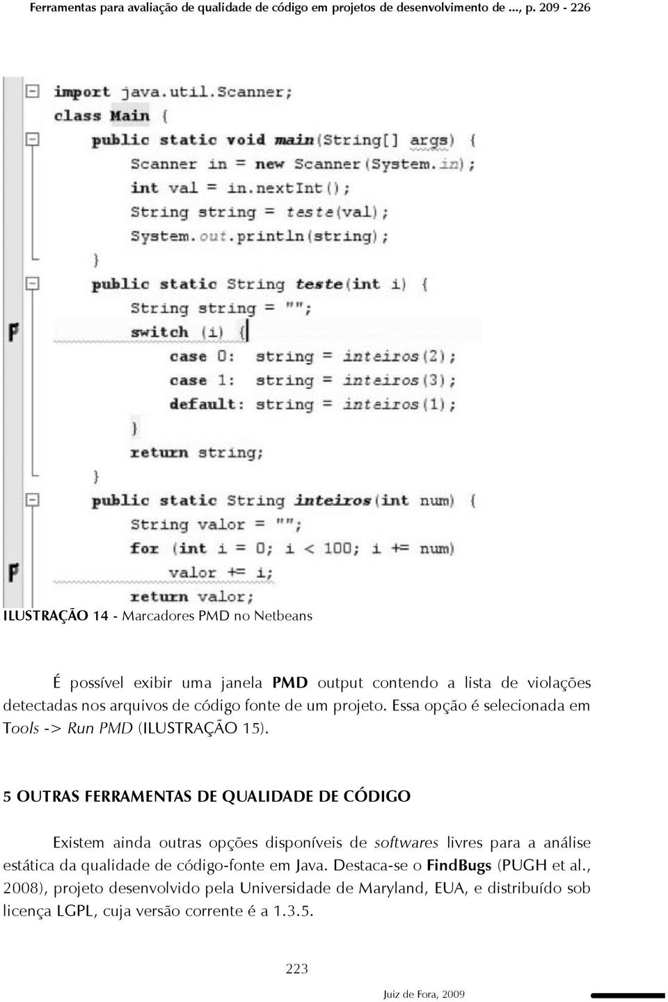 projeto. Essa opção é selecionada em Tools -> Run PMD (ILUSTRAÇÃO 15).