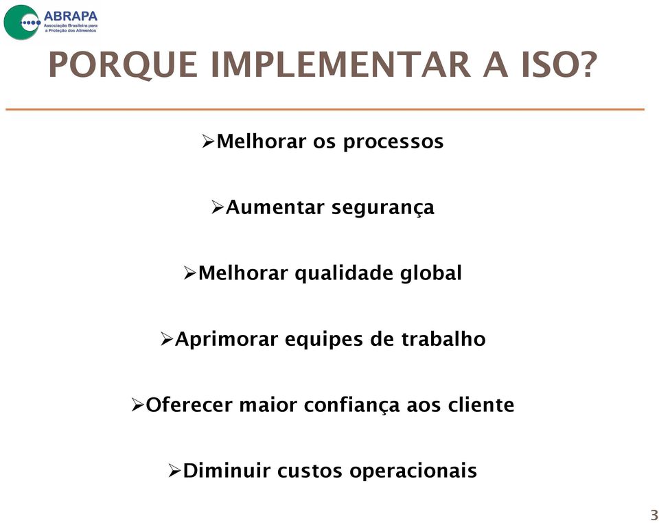 Melhorar qualidade global Aprimorar equipes de